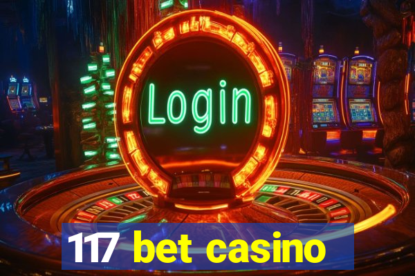 117 bet casino